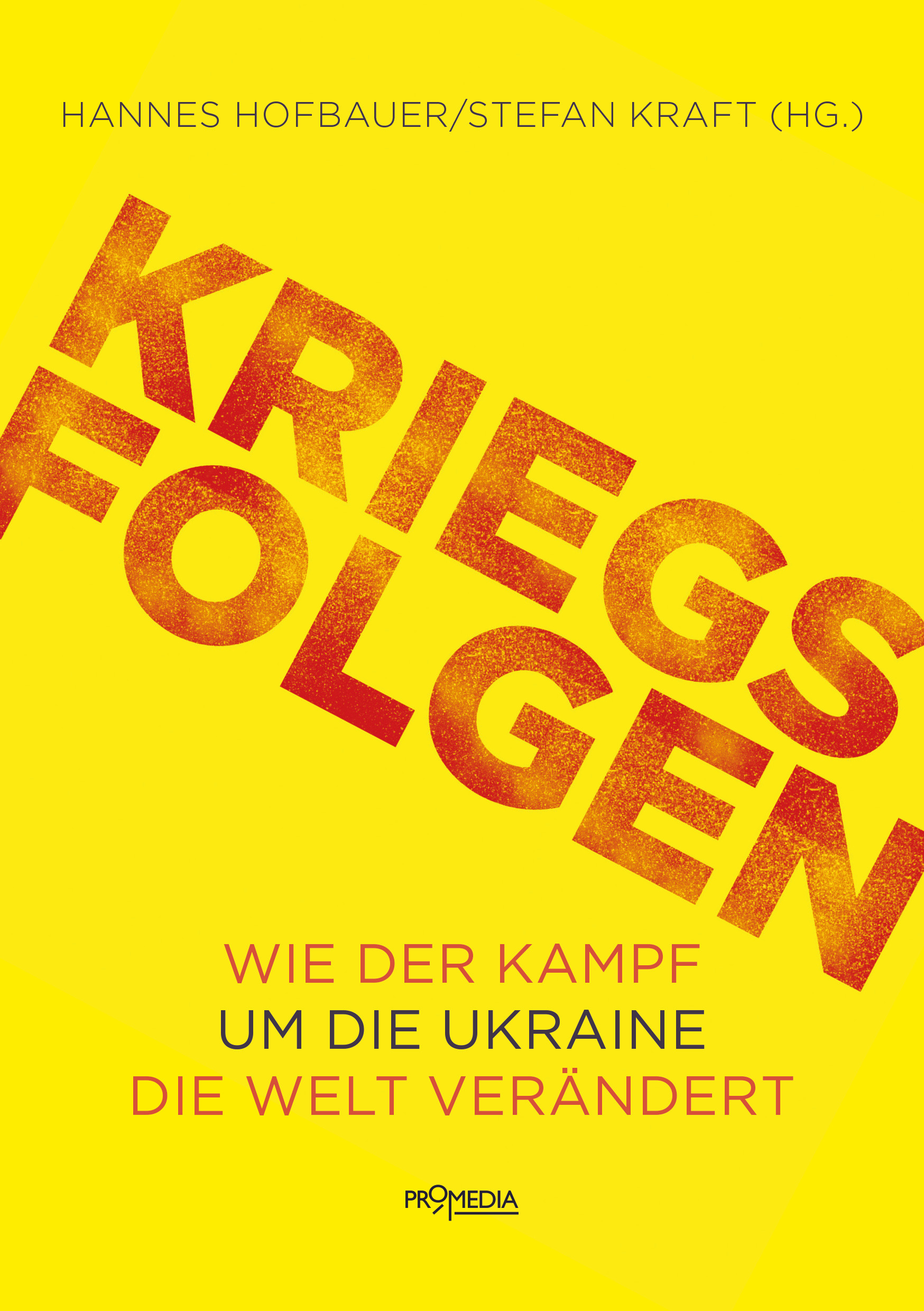 Hannes Hofbauer, Stefan Kraft (Hg.): Kriegsfolgen. Wie der Kampf um die Ukraine die Welt verändert