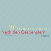 Bernhard Strobel: Nach den Gespenstern